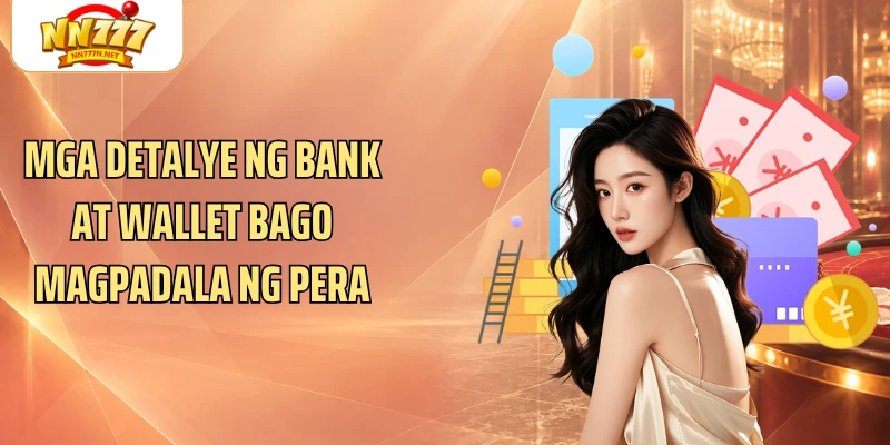 Mga detalye ng bank at wallet bago magpadala ng pera