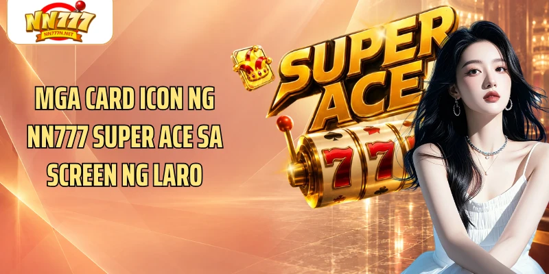 Mga card icon ng NN777 Super Ace sa screen ng laro