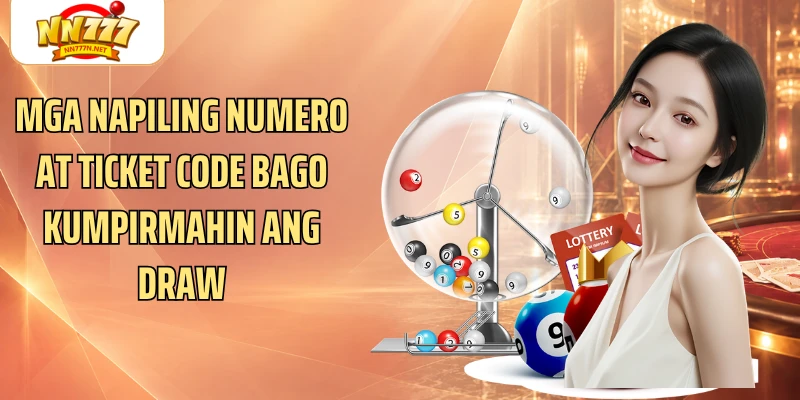 Mga napiling numero at ticket code bago kumpirmahin ang draw