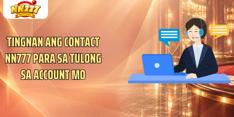 Tingnan ang Contact NN777 para sa tulong sa account mo