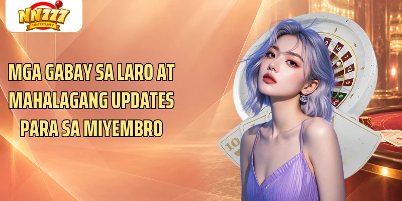 Mga gabay sa laro at mahalagang updates para sa miyembro
