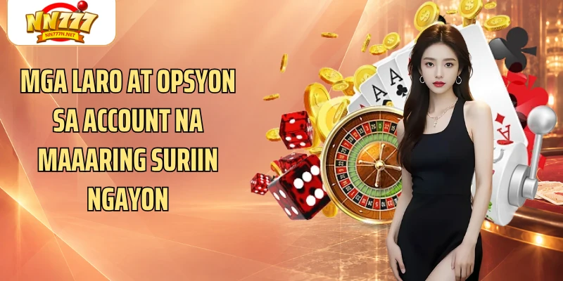 Mga laro at opsyon sa account na maaaring suriin ngayon
