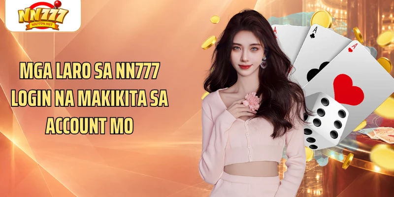 Mga laro sa NN777 login na makikita sa account mo