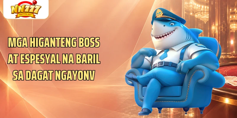 Mga higanteng boss at espesyal na baril sa dagat ngayon