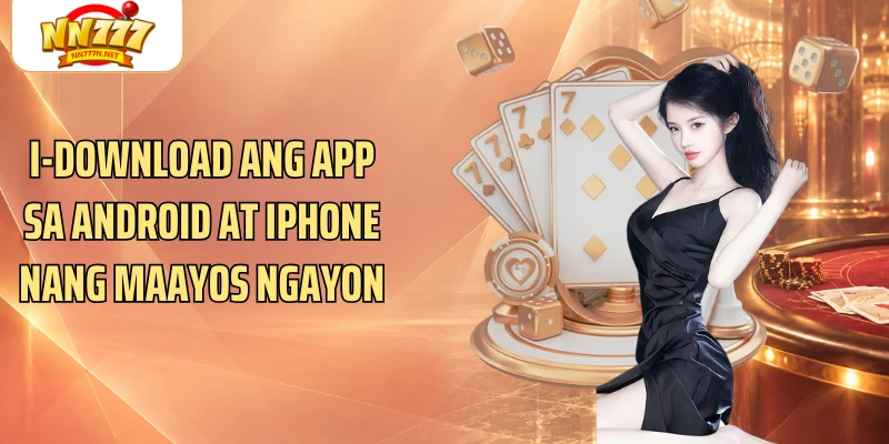 I-download ang app sa Android at iPhone nang maayos ngayon