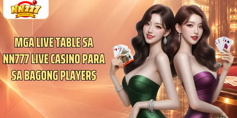 Mga live table sa NN777 Live Casino para sa bagong players