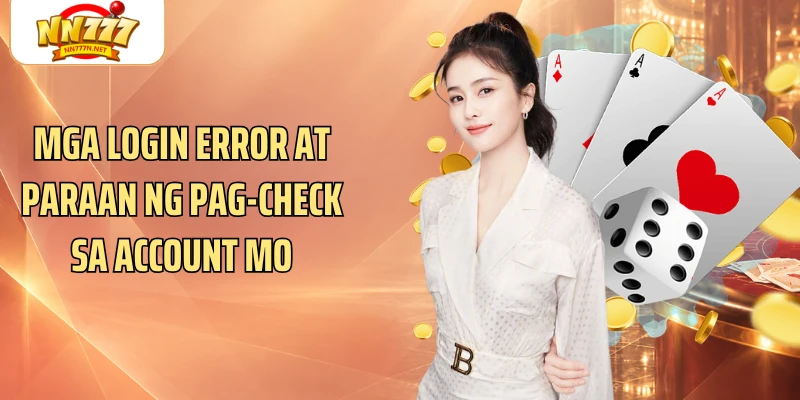 Mga login error at paraan ng pag-check sa account mo
