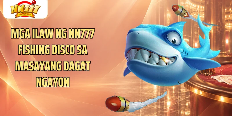Mga ilaw ng NN777 Fishing disco sa masayang dagat ngayon