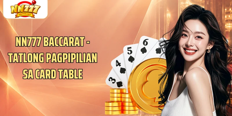 NN777 Baccarat - Tatlong Pagpipilian Sa Card Table
