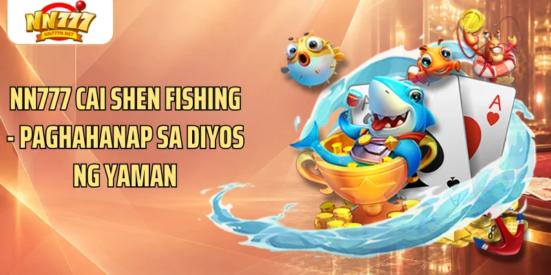 NN777 Cai Shen Fishing - Paghahanap Sa Diyos Ng Yaman