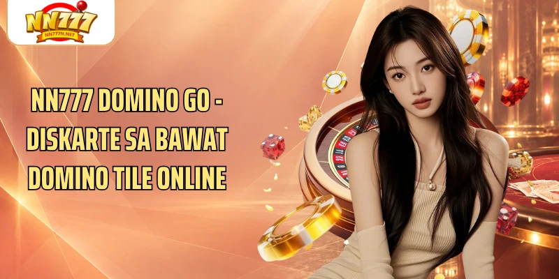 NN777 Domino Go - Diskarte Sa Bawat Domino Tile Online