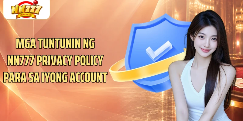 Mga tuntunin ng NN777 Privacy Policy para sa iyong account