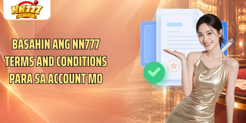 Basahin ang NN777 Terms and Conditions para sa account mo
