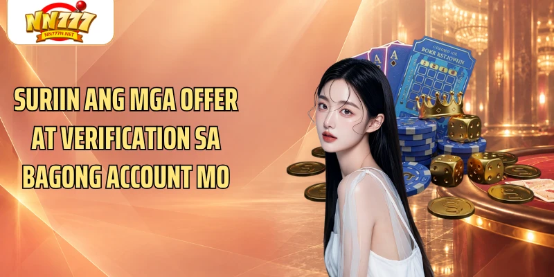 Suriin ang mga offer at verification sa bagong account mo