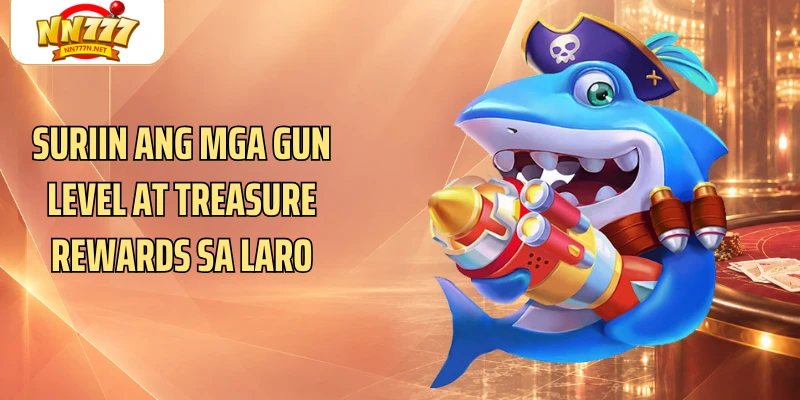 Suriin ang mga gun level at treasure rewards sa laro