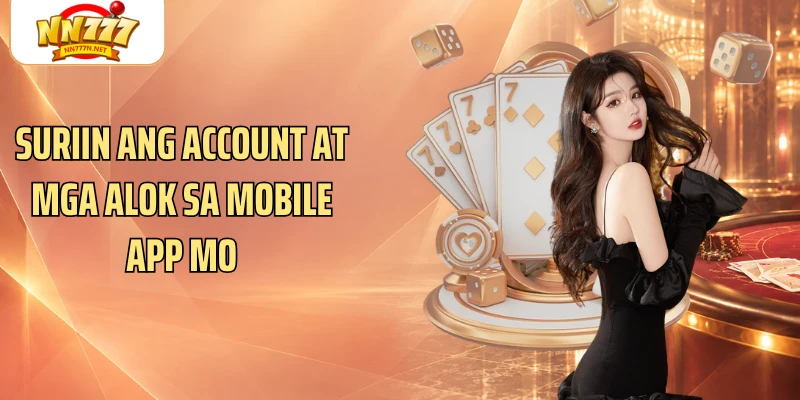 Suriin ang account at mga alok sa mobile app mo
