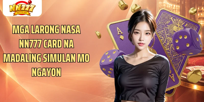 Mga larong nasa NN777 Card na madaling simulan mo ngayon