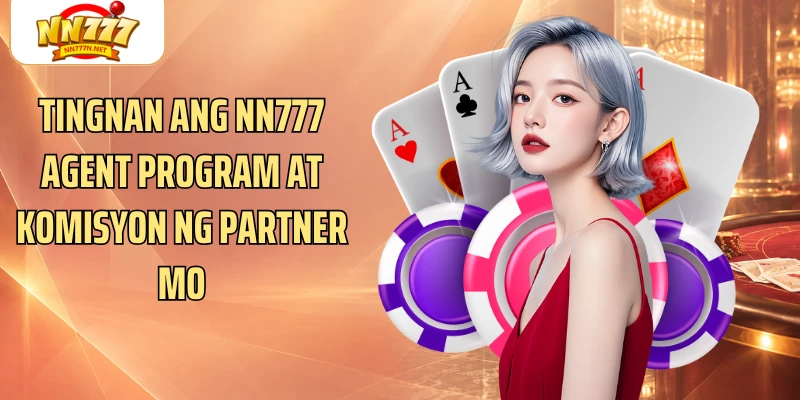 Tingnan ang NN777 Agent Program at komisyon ng partner mo