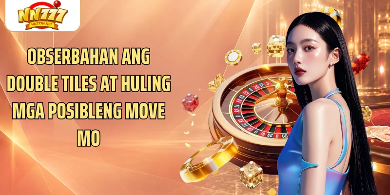 Obserbahan ang double tiles at huling mga posibleng move mo