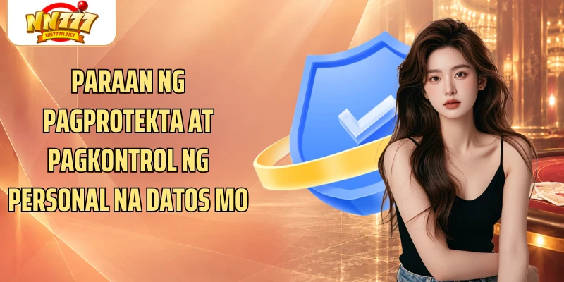 Paraan ng pagprotekta at pagkontrol ng personal na datos mo